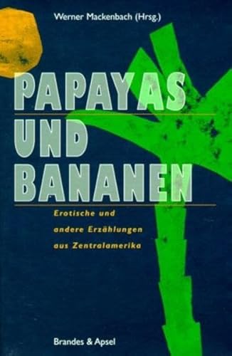 Stock image for Papayas und Bananen. Erotische und andere Erzhlungen aus Zentralamerika for sale by medimops