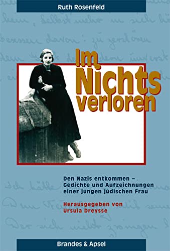 Beispielbild fr Im Nichts verloren - Den Nazis entkommen - Gedichte und Aufzeichnungen einer jungen jdischen Frau zum Verkauf von PRIMOBUCH