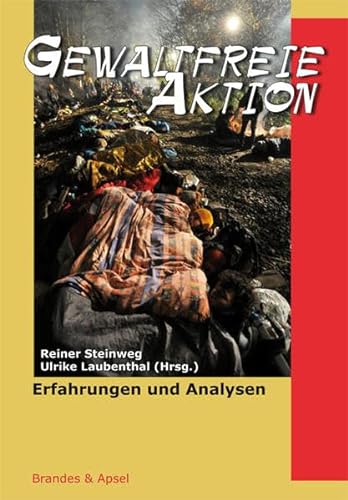 Gewaltfreie Aktion - Erfahrungen und Analysen - Steinweg Reiner, Laubenthal Ulrike (Hrsg.)