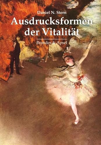 Beispielbild fr Ausdrucksformen der Vitalitt: Die Erforschung dynamischen Erlebens in Psychotherapie, Entwicklungspsychologie und den Knsten. Deutsche . the Arts, Psychotherapy, and Development zum Verkauf von BuchZeichen-Versandhandel