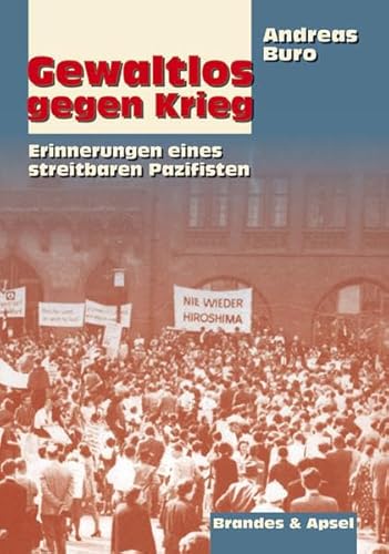 Beispielbild fr Gewaltlos gegen Krieg: Erinnerungen eines streitbaren Pazifisten zum Verkauf von medimops