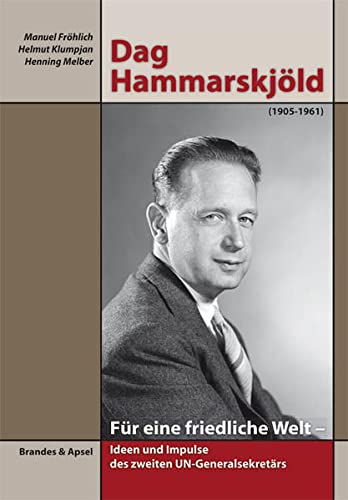 Stock image for Dag Hammarskjld (1905-1861): Fr eine friedliche Welt - Ideen und Impulse des zweiten UN-Generalsekretrs for sale by medimops