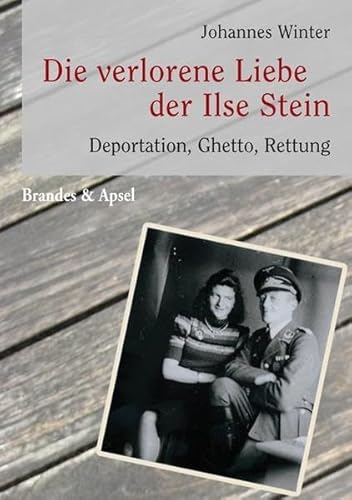 Beispielbild fr Die verlorene Liebe der Ilse Stein. Deportation, Ghetto und Rettung zum Verkauf von medimops