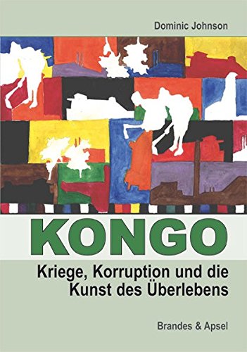9783860997437: Kongo: Kriege, Korruption und die Kunst des Überlebens