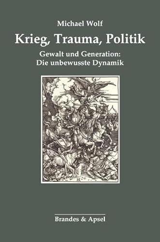 9783860997703: Krieg, Trauma und Politik: Gewalt und Generation: Die unbewusste Dynamik