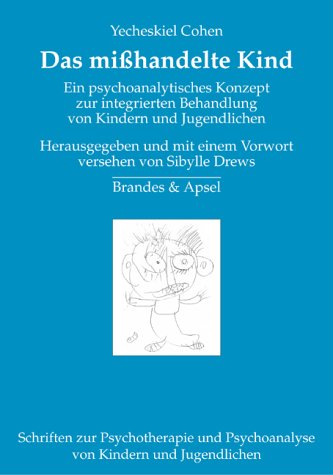 9783860997925: Das mihandelte Kind: Ein psychoanalytisches Konzept zur integrierten Behandlung von Kindern und Jugendlichen