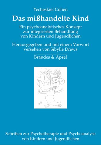 Stock image for Das mihandelte Kind: Ein psychoanalytisches Konzept zur integrierten Behandlung von Kindern und Jugendlichen for sale by medimops
