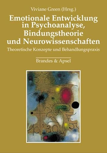 Beispielbild fr Emotionale Entwicklung in Psychoanalyse, Bindungstheorie und Neurowissenschaften: Theoretische Konzepte und Behandlungspraxis zum Verkauf von Norbert Kretschmann