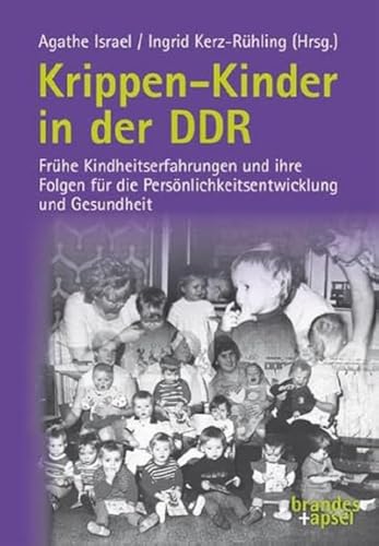 Imagen de archivo de Krippen-Kinder In Der Ddr: Frhe Kindheitserfahrungen Und Ihre Folgen Fr Die Persnlichkeitsentwicklung Und Gesundheit a la venta por Revaluation Books