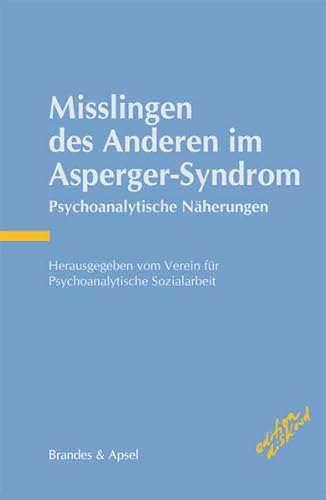 Beispielbild fr Misslingen des Anderen im Asperger-Syndrom: Psychoanalytische Nherungen zum Verkauf von medimops