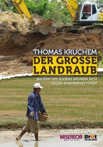 Imagen de archivo de Der groe Landraub: Bauern des Sdens wehren sich gegen Agrarinvestoren a la venta por medimops