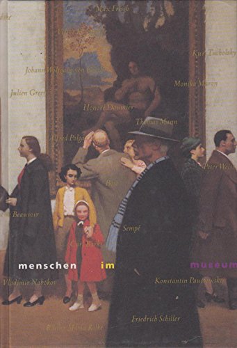 Beispielbild fr Menschen im Museum. Eine Sammlung von Geschichte und Bildern. Aus Anla des zehnjhrigen Jubilums des Deutschen Historischen Museums; Berlin, im Oktober 1997. zum Verkauf von Antiquariat "Der Bchergrtner"