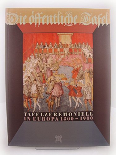 Beispielbild fr DIE O_FFENTLICHE TAFEL: TAFELZEREMONIELL IN EUROPA 1300-1900. zum Verkauf von Burwood Books