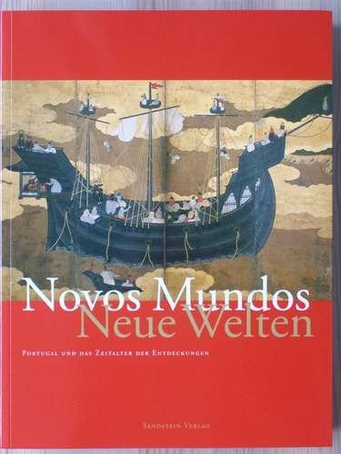 Novos Mundos-Neue Welten: Portugal Und Das Zeitalter Der Entdeckungen; Eine Ausstellung Des Deutschen Historischen Museums Berlin in Zusammenarbeit Mit Dem Instituto Camoes, Lissabon Und Der Botschaft Von Portugal in Berlin (9783861021469) by Michael Kraus