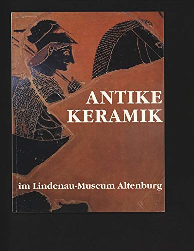 Antike Keramik im Lindenau-Museum (Sammlungen des Staatlichen Lindenau-Museums Altenburg) (German Edition) (9783861040156) by Staatliches Lindenau-Museum Altenburg