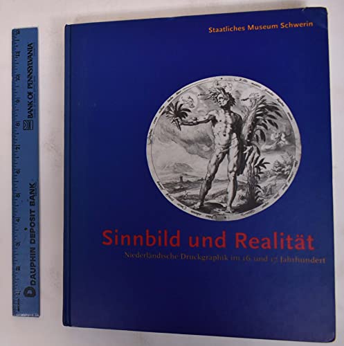 Beispielbild fr Sinnbild und Realitt. niederlndische Druckgraphik im 16. und 17. Jahrhundert; die Sammlung im Staatlichen Museum Schwerin; [erscheint anllich der Ausstellung "Sinnbild und Realitt" - Niederlndische Druckgraphik im 16. und 17. Jahrhundert vom 29. Mrz 1998 bis zum 1. Juni 1998 im Staatlichen Museum Schwerin; die Ausstellung wird vom 21. November 1998 bis zum 21. Februar 1999 im Stdtischen Museum Leverkusen, Schlo Morsbroich gezeigt]. zum Verkauf von Neusser Buch & Kunst Antiquariat