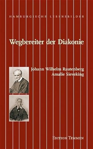 9783861080572: Wegbereiter der Diakonie. Amalie Sieveking, Johann Wilhelm Rautenberg