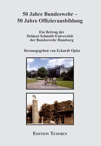 Beispielbild fr 50 Jahre Bundeswehr - 50 Jahre Offizierausbildung. Ein Beitrag der Helmut-Schmidt-Universitt der Bundeswehr Hamburg zum Verkauf von Bernhard Kiewel Rare Books
