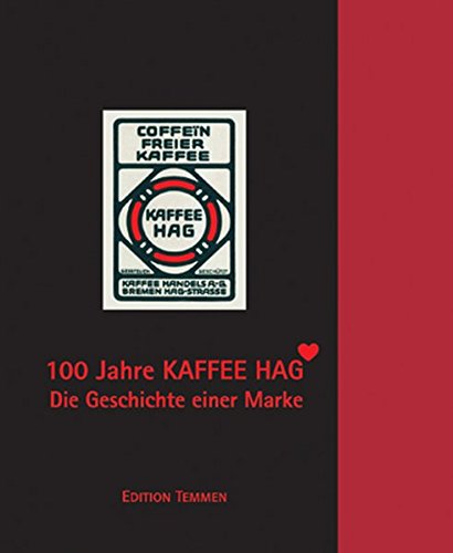 9783861080824: 100 Jahre Kaffee HAG: Die Geschichte einer Marke