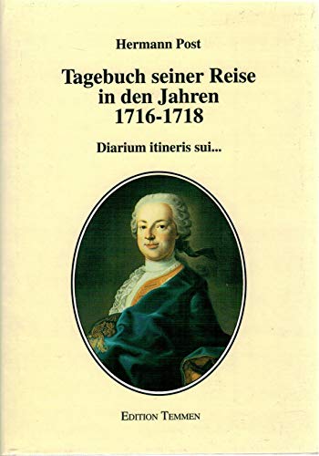 Stock image for Tagebuch seiner Reise in den Jahren 1716 bis 1718 = Diarirum itineris sui per Germaniam, Italiam, Helvetiam, Galliam & Belgium ex observationibus, literis et schedulis post reditum in patriam. Hermann Post. Nach der Hs. hrsg., eingeleitet und kommentiert von Hans-Wolf Jger. Mit einem Beitr. von Heikki Solin / Sammlung denkwrdiger Reisen ; 4 for sale by BBB-Internetbuchantiquariat