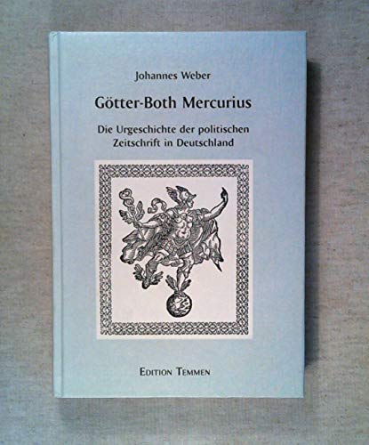 Beispielbild fr Gtter-Both Mercurius. Die Urgeschichte der politischen Zeitschrift in Deutschland zum Verkauf von Buchkontor Zossen