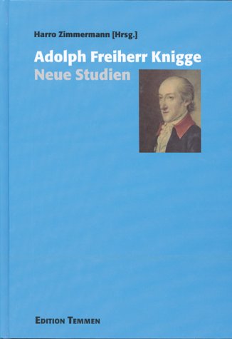 Adolph Freiherr Knigge : neue Studien. hrsg. von Harro Zimmermann. Unter Mitarb. von Walter Weber