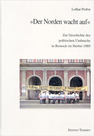 Der Norden wacht auf. Zur Geschichte des politischen Umbruchs in Rostock 1989-1991 - Probst Lothar, Schmidtbauer Bernhard