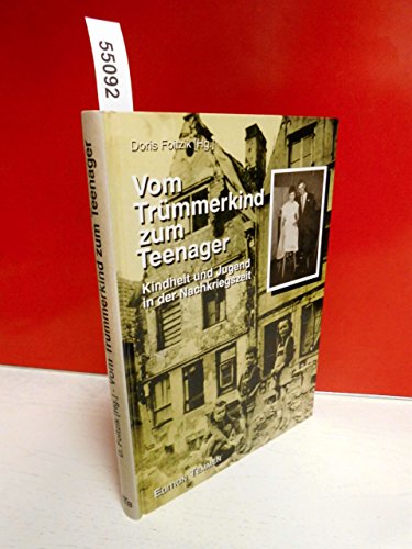 Vom Trümmerkind zum Teenager - Kindheit und Jugend in der Nachkriegszeit; Mit zahlreichen Abbildu...