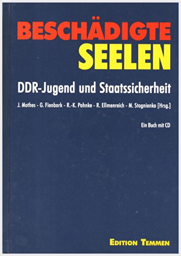Beschädigte Seelen : DDR-Jugend und Staatssicherheit - mit 136 Dokumenten und einer Audio-CD mit Original-Tonunterlagen. - Mothes, Jörn (Hrsg.)