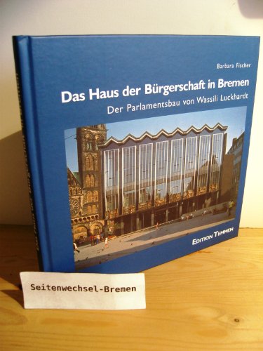 Das Haus der BuÌˆrgerschaft in Bremen: Der Parlamentsbau von Wassili Luckhardt (German Edition) (9783861082538) by Fischer, Barbara