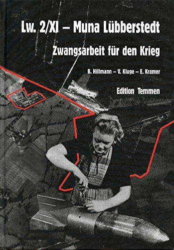 Lw. 2/XI - Muna Lübberstedt. (Lufthauptmunitionsanstalt). Zwangsarbeit für den Krieg.