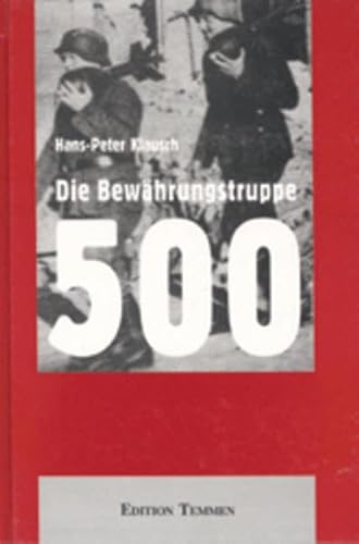 Die Bewährungstruppe 500. Stellung und Funktion der Bewährungstruppe 500 im System von NS-Wehrrecht, NS-Militärjustiz und Wehrmachtstrafvollzug. - KLAUSCH, H.-P.,