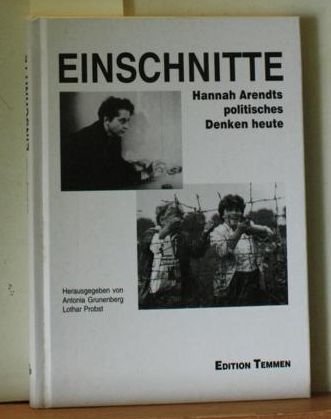 Einschnitte : Hannah Arendts politisches Denken heute. - Grunenberg, Antonia und Lothar Probst (Hrsg.)