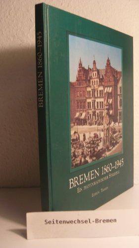 Stock image for Bremen 1860 - 1945. Ein photographischer Streifzug for sale by medimops