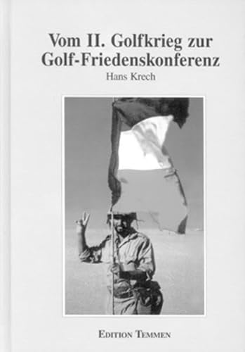 Vom II. Golfkrieg zur Golf - Friedenskonferenz Handbuch zur Geschichte der militärischen Kräfteba...