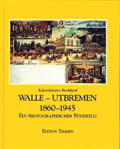 Stock image for Walle - Utbremen 1860-1945 - Ein photographischer Streifzug for sale by Bernhard Kiewel Rare Books