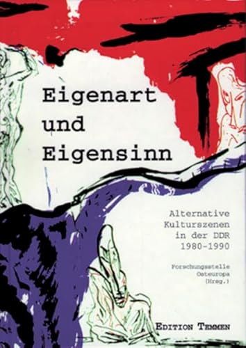 Beispielbild fr Eigenart und Eigensinn. Alternative Kulturszenen in der DDR ( 1980 - 1990) zum Verkauf von Thomas Emig