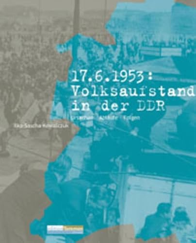 Beispielbild fr 17. Juni 1953: Volksaufstand in der DDR. Ursachen - Ablufe - Folgen zum Verkauf von Versandhandel K. Gromer