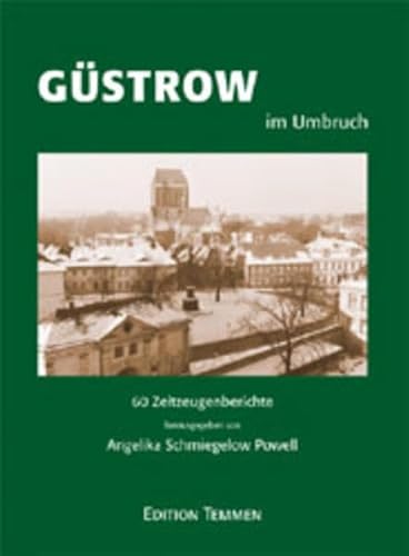 Güstrow im Umbruch - 60 Zeitzeugenberichte gesammelt und herausgegeben von Angelika Schmiegelow Powell (= Güstrow im 20. Jahrhundert, Band 2 der Stadtgeschichte). - Güstrow.- Angelika Schmiegelow Powell (Hrsg.)