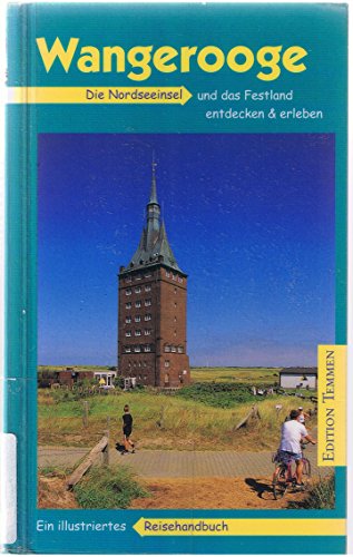 Wangerooge: Die Nordseeinsel und ds Festland endecken & erleben. Ein illustriertes Reisehandbuch - Schröter, Jan