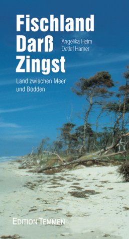 Fischland - Darss - Zingst : Land zwischen Meer und Bodden. Angelika Heim ; Detlef Hamer
