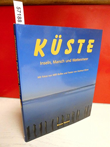 Küste: Inseln, Marsch und Wattenmeer - Rolfes, Willi und Hartmut Elsner