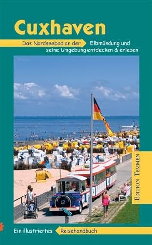 Cuxhaven und Umgebung: Das Nordseebad an der Elbmündung und seine Umgebung entdecken und erleben. Ein illustriertes von Jan Schröter - Jan Schröter