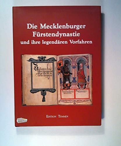 Die Mecklenburger Fürstendynastie und ihre legendären Vorfahren - Die Schweriner Bilderhandschrif...