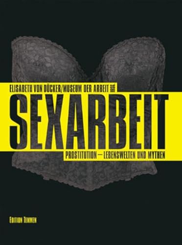 Beispielbild fr Sexarbeit: Prostitution-Lebenswelten und Mythen zum Verkauf von medimops