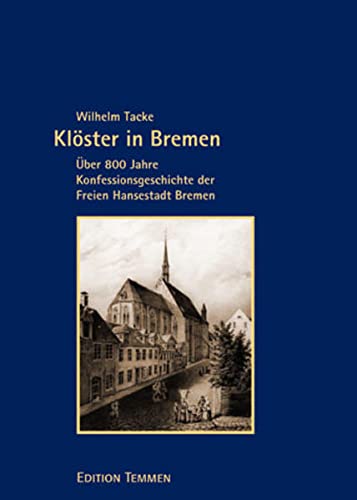 Beispielbild fr Klster in Bremen - ber 800 Jahre Konfessionsgeschichte der Freien Hansestadt Bremen zum Verkauf von medimops