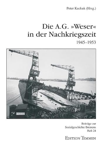 Beispielbild fr Die A.G. 'Weser' in der Nachkriegszeit (1945-1953) zum Verkauf von medimops