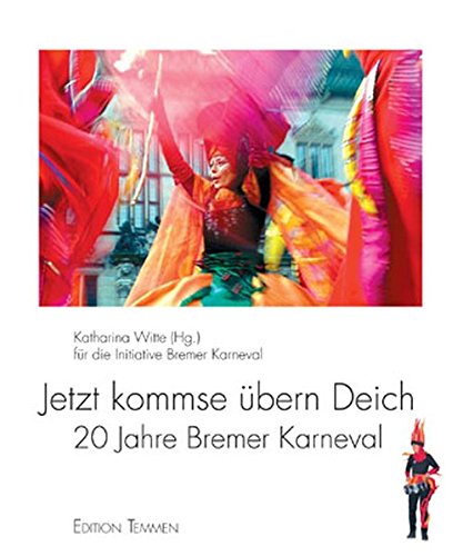 Beispielbild fr Jetzt kommse bern Deich. 20 Jahre Bremer Karneval. zum Verkauf von Worpsweder Antiquariat