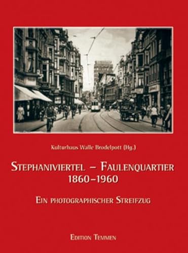 Das Stephaniviertel. Die westliche Altstadt 1860 - 1960. Ein photographischer Streifzug.