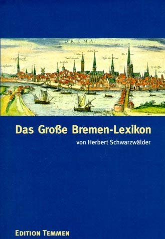 Das große Bremen-Lexikon. - Schwarzwälder, Herbert